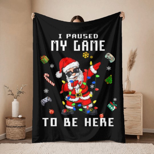 Gamer Video Game I Paused My Game to Be Here Santa Throw Blankets