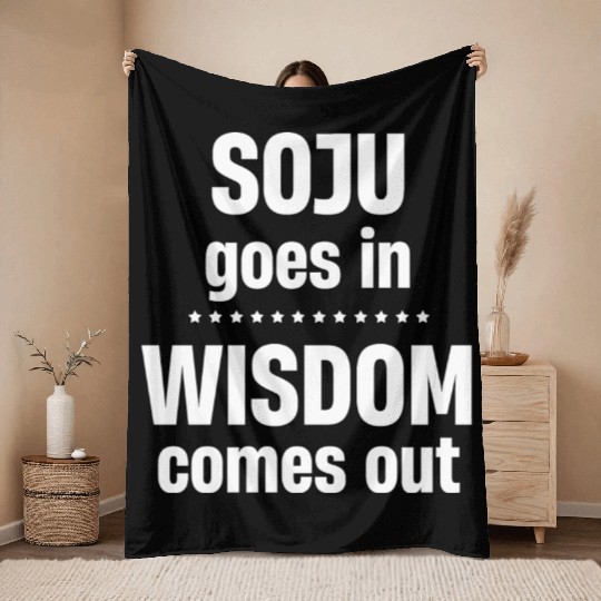 Soju Goes In Wisdom Comes Out Vodka k-pop Liquor Throw Blankets