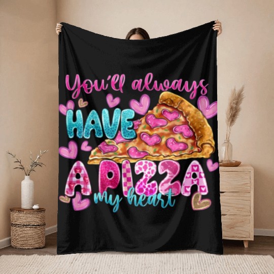 You Always Have A Pizza My Heart Throw Blankets