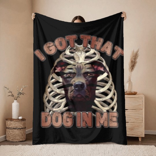 I Got That Dog In Me - Funny Pitbull Dog Meme Throw Blankets
