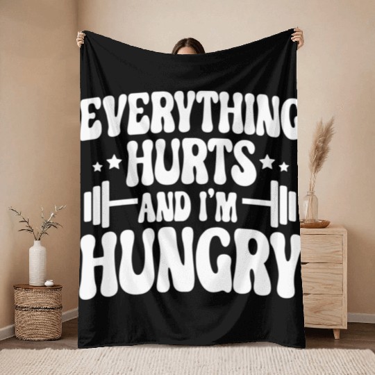 Everything Hurts and I'm Hungry Throw Blankets