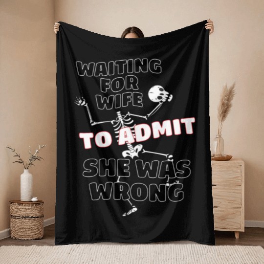Waiting For Wife To Admit She Was Wrong Funny Throw Blankets