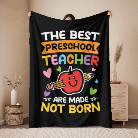 The Best Preschool Teacher Are Made Not Born Throw Blankets