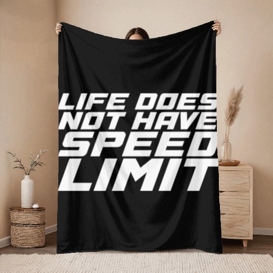 Life Does Not Have Speed Limit Throw Blankets