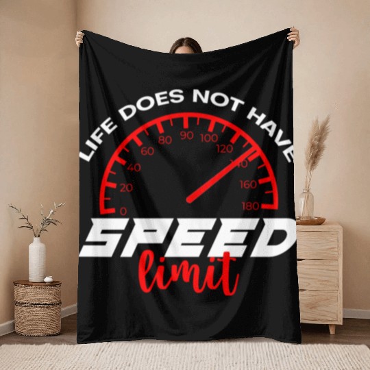 Life Does Not Have Speed Limit 4 Throw Blankets