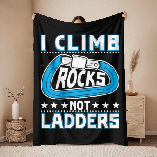 I climb rocks, not ladders Throw Blankets