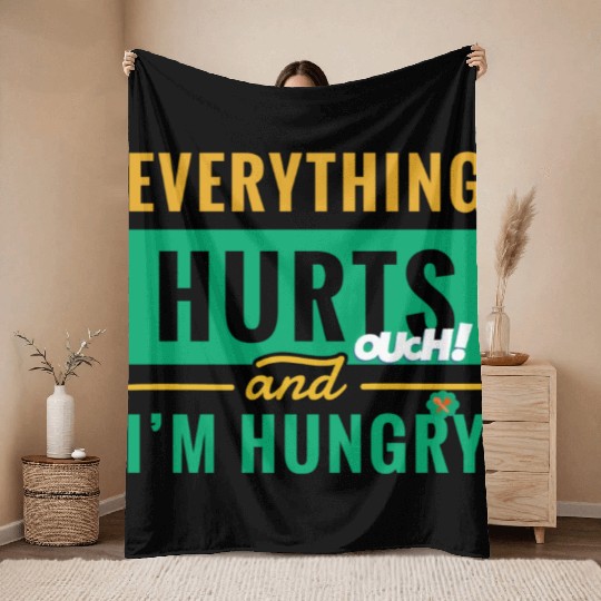 Everything Hurts And I Am Hungry Funny Gym Fitness Throw Blankets