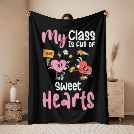 My Class Is Full of Sweethearts Valentines Teacher Throw Blankets