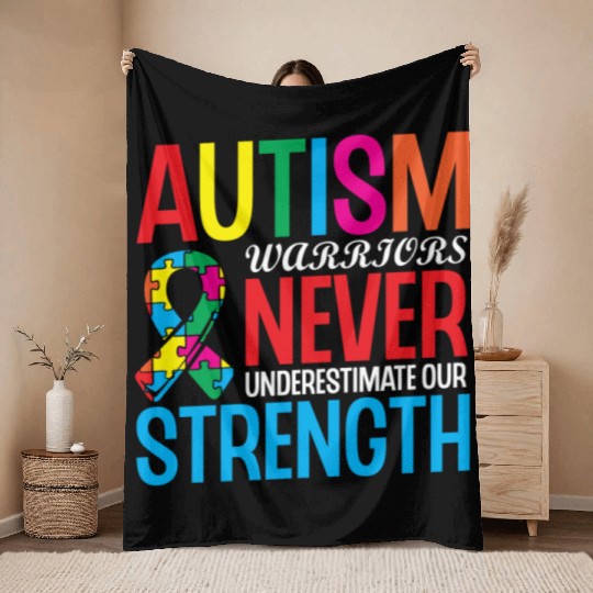 Autism Warriors Never Underestimate Our Strength Throw Blankets