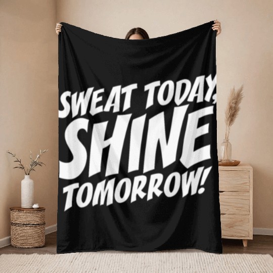 Sweat Today Shine Tomorrow Training Workout Gym Throw Blankets