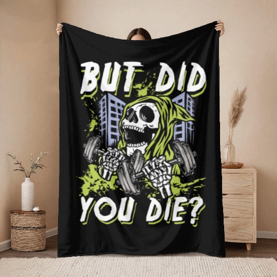 But did you die | gym power skull Throw Blankets