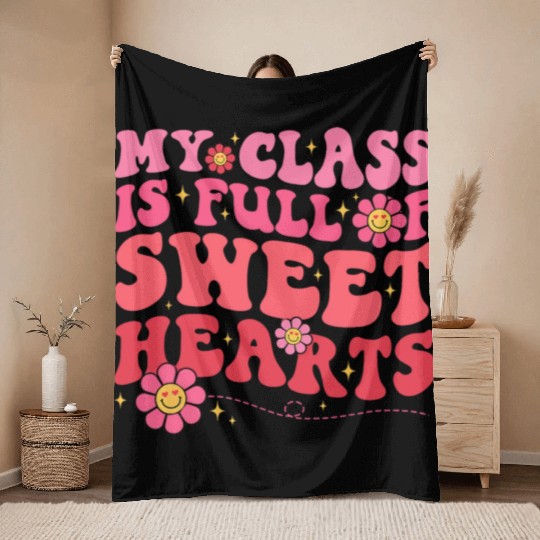 My Class Is Full Of Sweethearts Teacher Valentine Throw Blankets