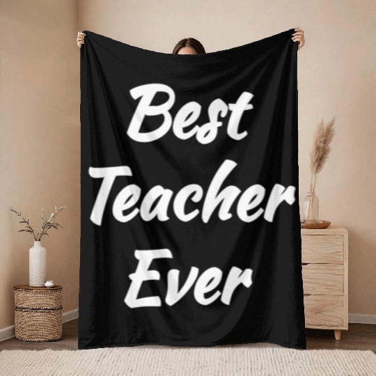 Cool Gift idea - Best Teacher Ever Throw Blankets