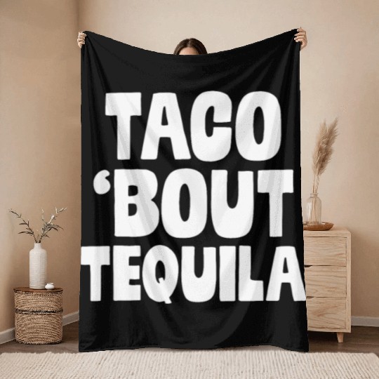 Taco Bout Tequila Funny Mexican Food Alcohol Drink Throw Blankets