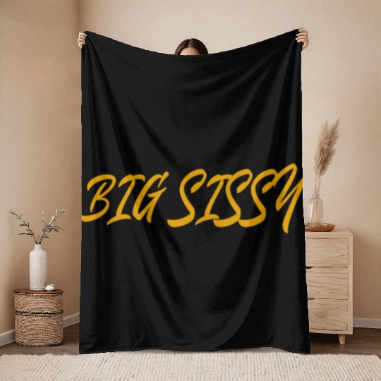 Big Sissy Throw Blankets