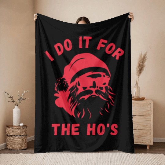 I do it for the Ho's - Funny Christmas Xmas Design Throw Blankets
