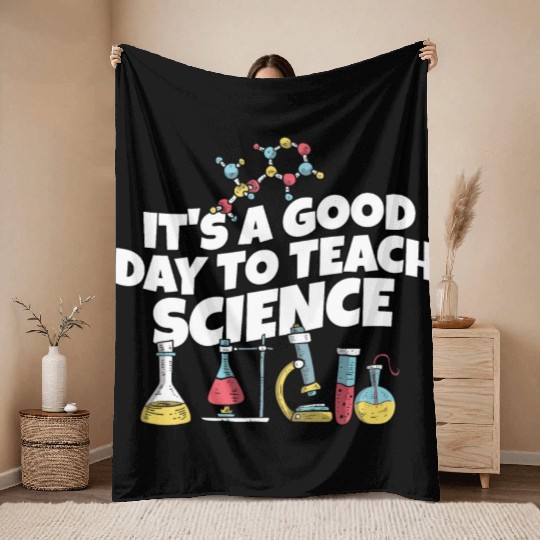 It's A Good Day Teach Science Teacher Science Throw Blankets