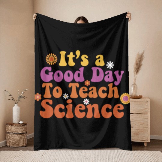 It's A Good Day Teach Science Teacher Science Throw Blankets
