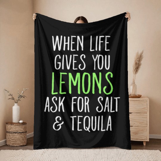 When Life Gives You Lemons Ask For Salt Tequila Throw Blankets