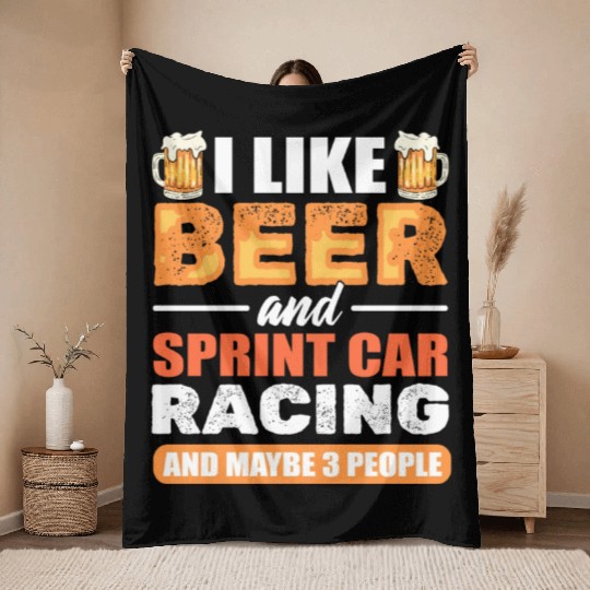 I Like Beer And Sprint Car Racing And Maybe 3 Throw Blankets