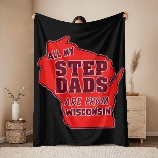 All my Step Dads are from Wisconsin Throw Blankets