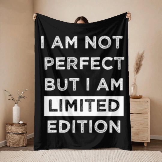 I Am Not Perfect But I Am Limited Edition Throw Blankets