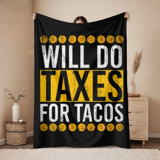 Will Do Taxes For Tacos Mecan Food Taxes Throw Blankets