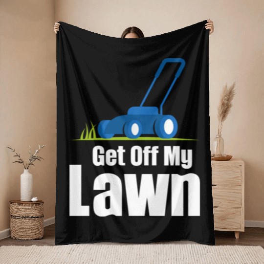 Get Off My Lawn Funny Lawn Care Gardening Throw Blankets
