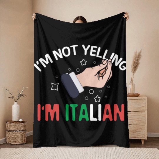 I'm Not Yelling I'm Italian Funny Italy Hand Gestu Throw Blankets
