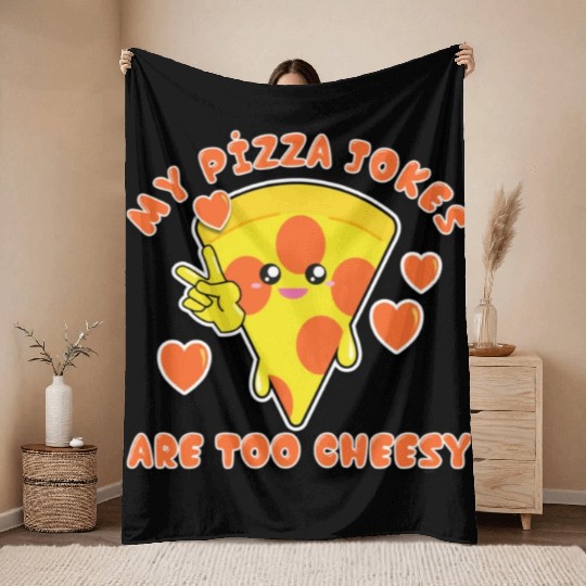 My Pizza Jokes Are Too Cheesy Dad Jokes 2022 Throw Blankets
