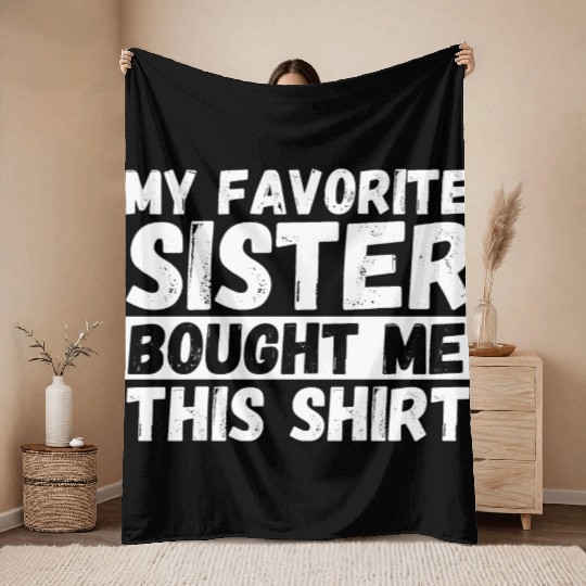 My Favorite Sister Bought Me This Throw Blankets | Funny