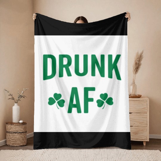 Drunk AF Rude Sarcastic St. Patrick's Day Quote Throw Blankets