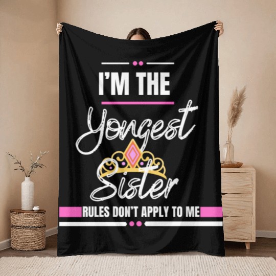 I Am The Youngest Sister Sibling Love Family Throw Blankets