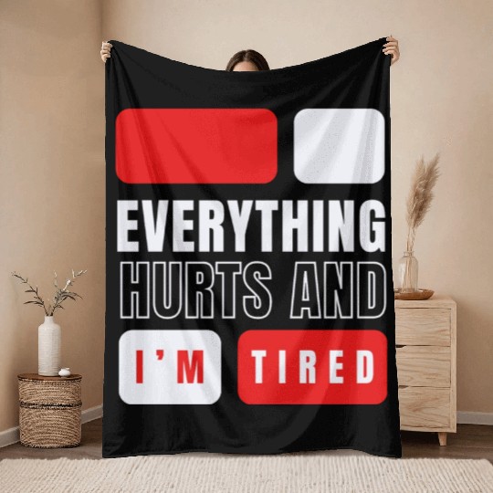 Everything hurts and i'm tired Throw Blankets