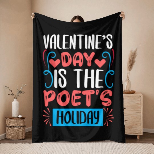 Vealentine s Day Is The Poet s Hollday Throw Blankets