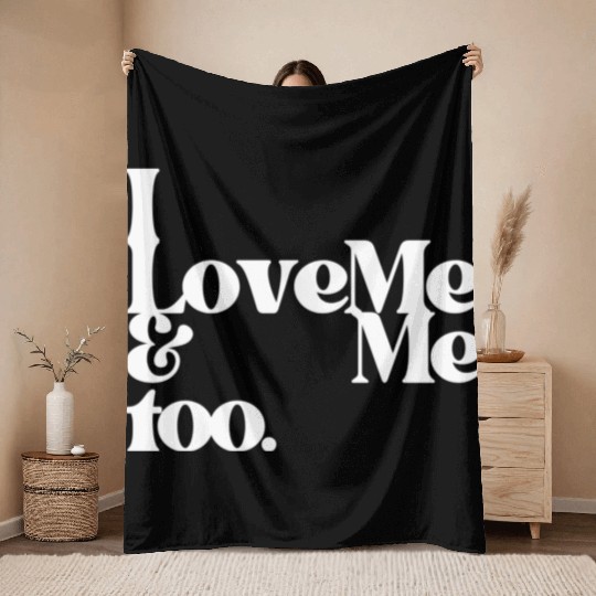 I love me and me too4 Throw Blankets