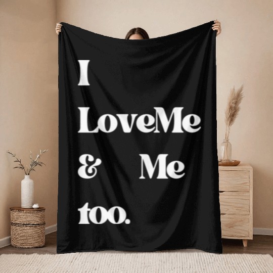 I love me and me too5 Throw Blankets