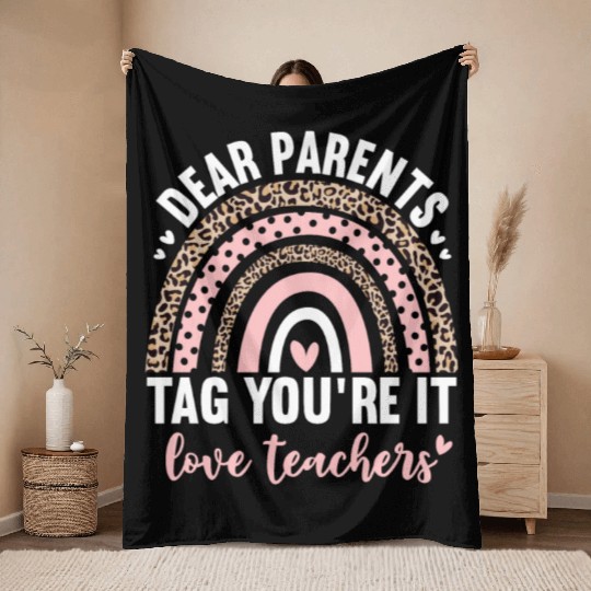 Dear Parents Tag You're It Love Teachers Leopard Throw Blankets