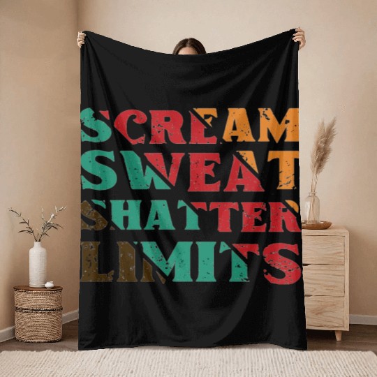 Scream Sweat Shatter Limits Throw Blankets For Sale