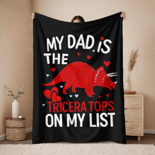 My Dad is the Tricera Tops On My List Valentine Throw Blankets