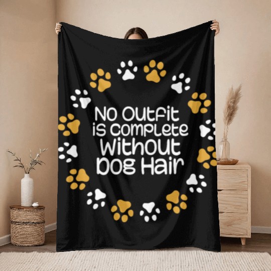 no outfit is complete without dog hair Throw Blankets