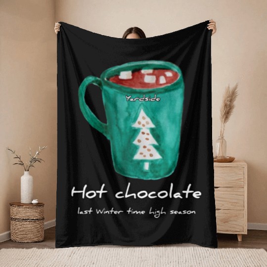 Drink Hot chocolate good last winter time Yard Throw Blankets