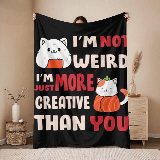 I'm Not Weird I'm More Creative Throw Blankets