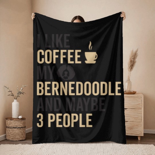 Bernedoodle Dog Owners Funny Coffee Lover Quote Throw Blankets