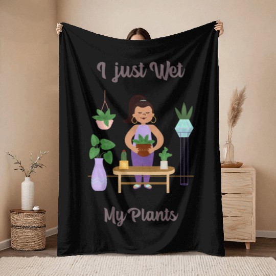 I just wet my plants cute gardening ladies Throw Blankets