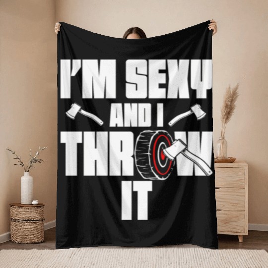 I'm Sexy And I Throw It Funny Women's Axe Throwing Throw Blankets
