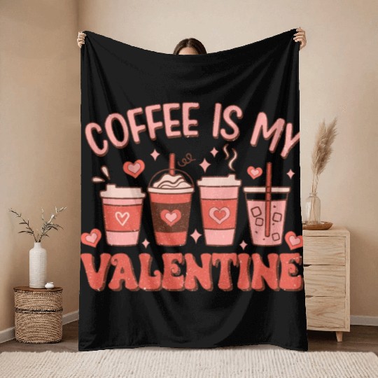 Coffee Is My Valentine Throw Blankets