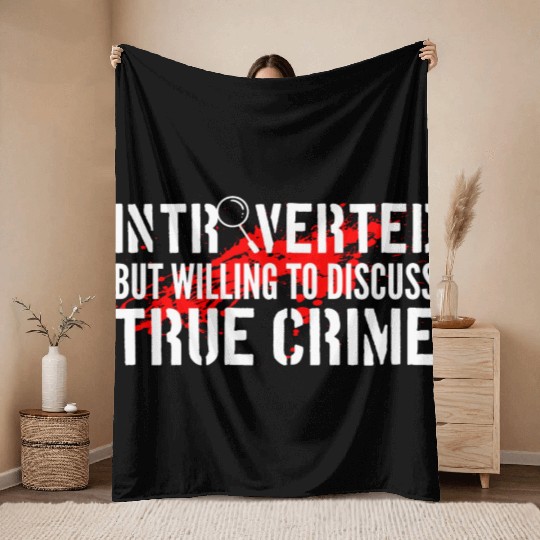 Introverted But Willing To Discuss True Crime Throw Blankets