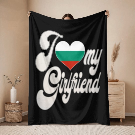BulgariaI Love My Bulgarian Girlfriend Throw Blankets