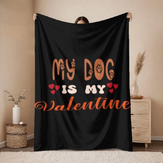 My Dog Is My Valentine Throw Blankets